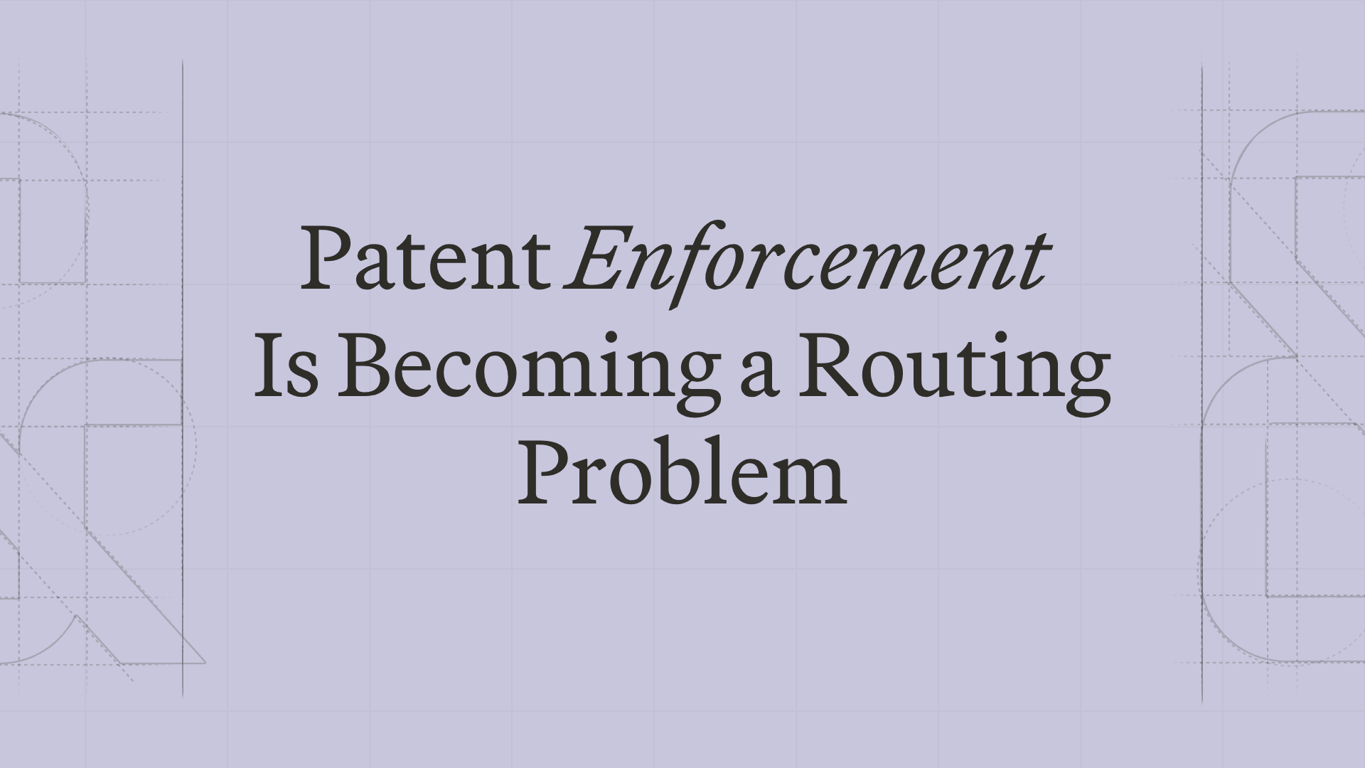 Patent Enforcement Is Becoming a Routing Problem