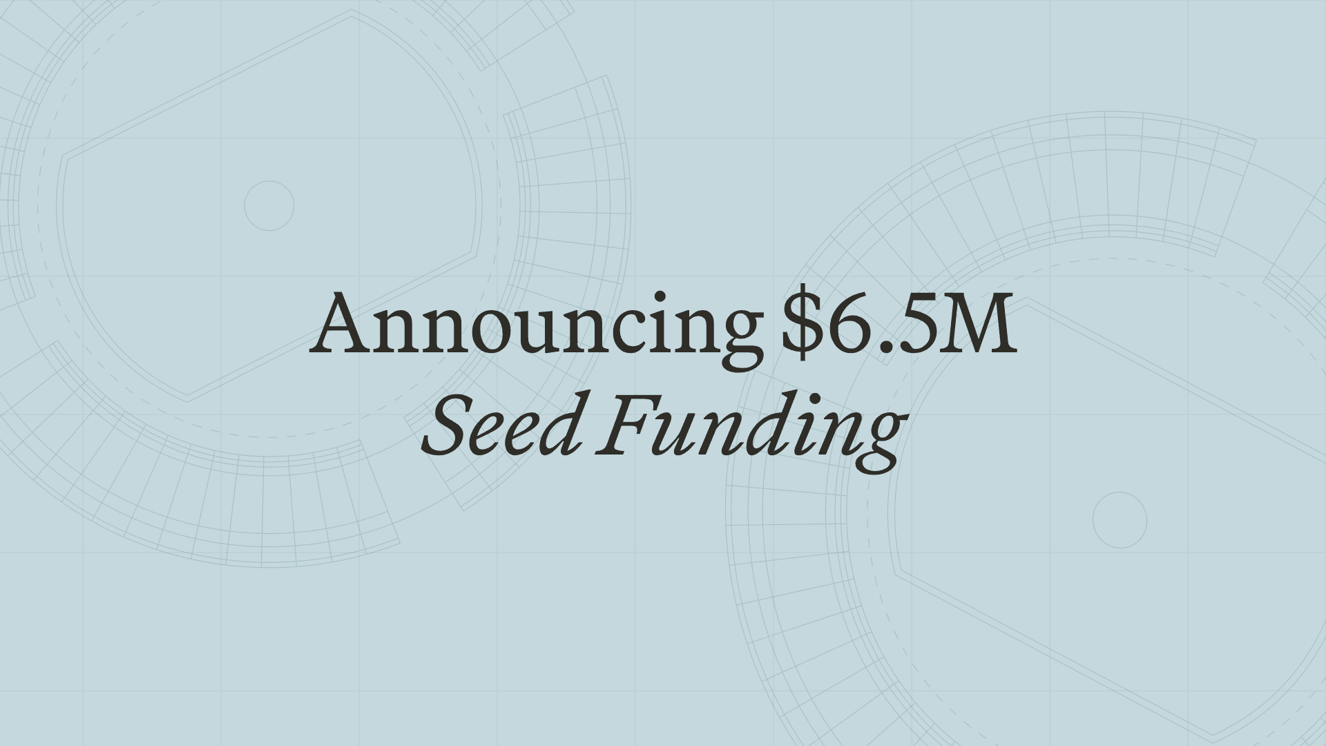 $6.5m Seed Funding